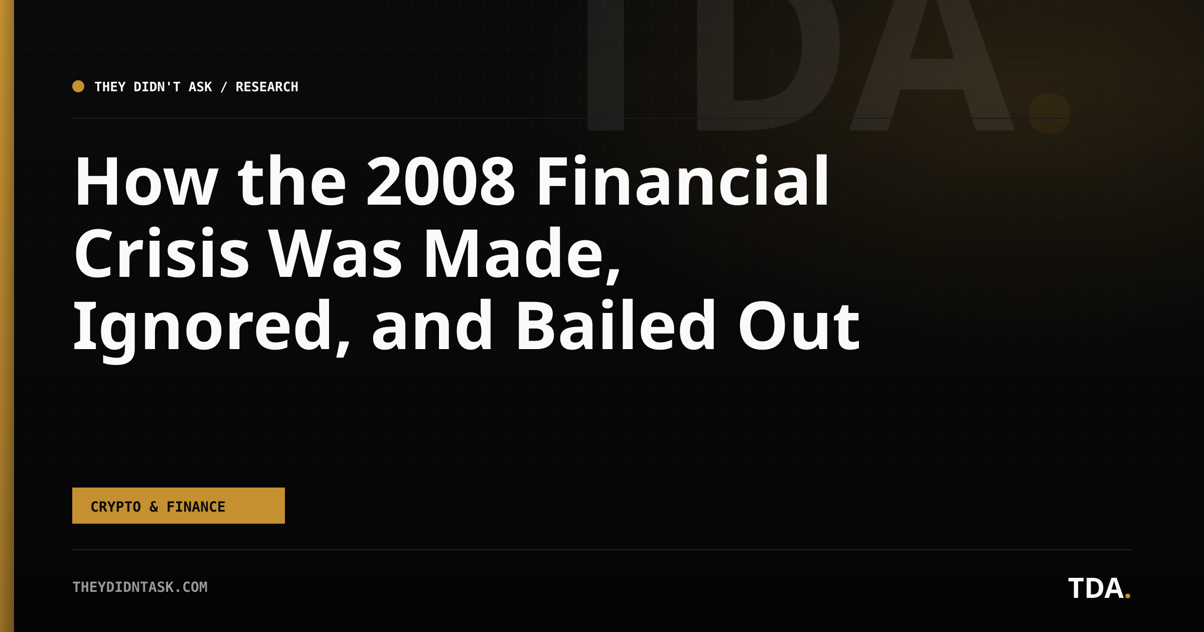 How the 2008 Financial Crisis Was Made, Ignored, and Bailed Out
