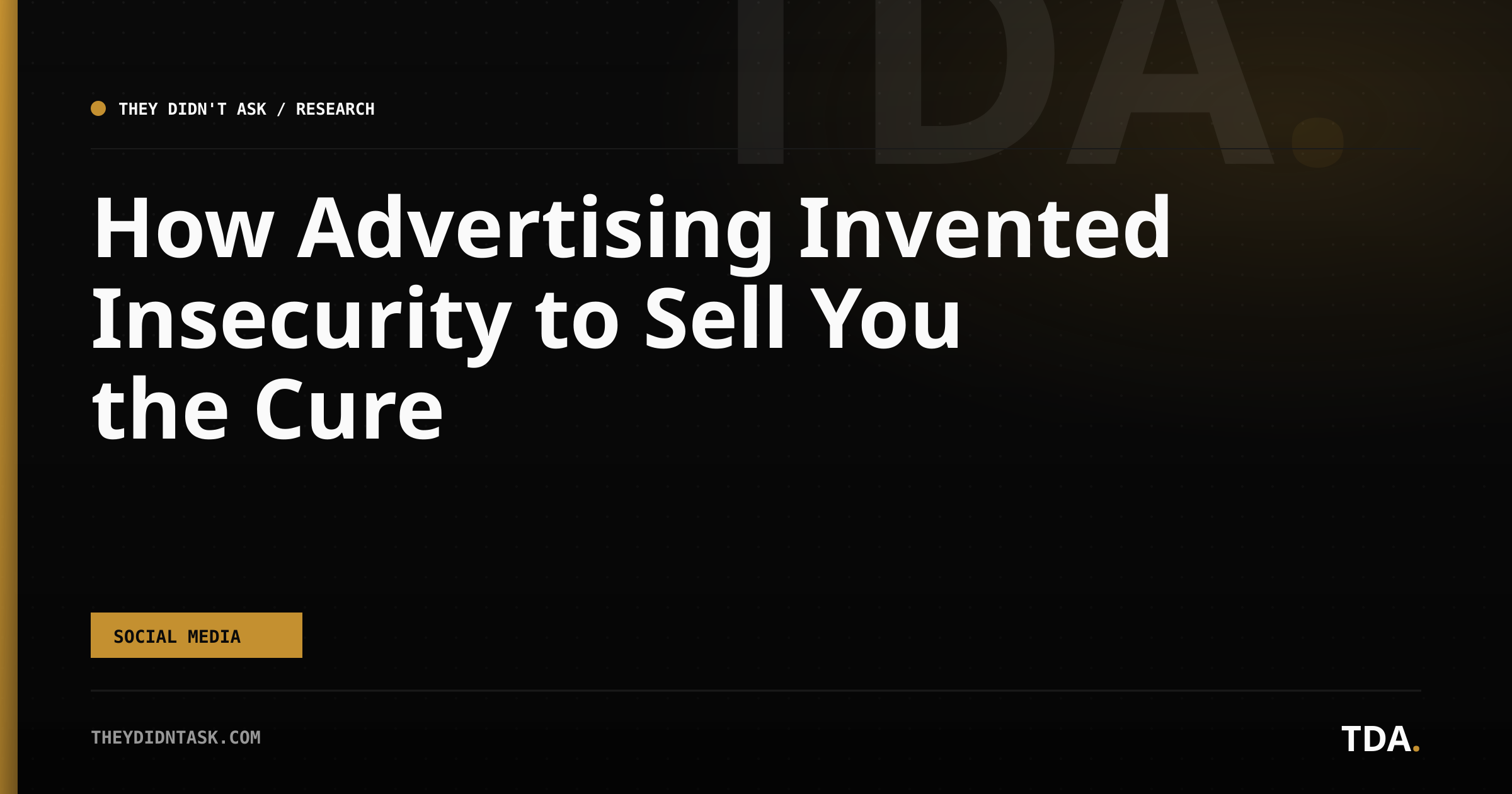 How Advertising Invented Insecurity to Sell You the Cure