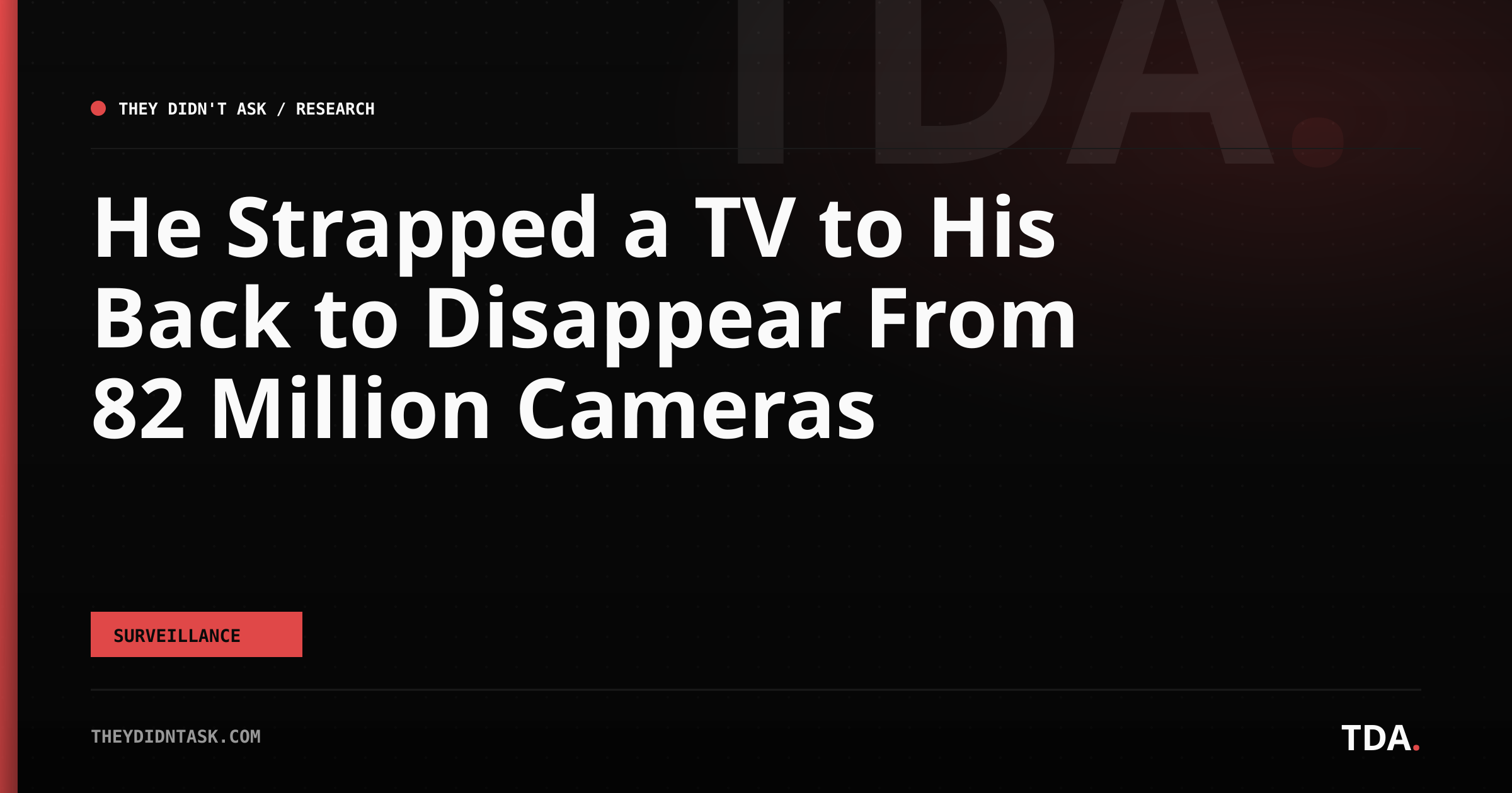 He Strapped a TV to His Back to Disappear From 82 Million Cameras