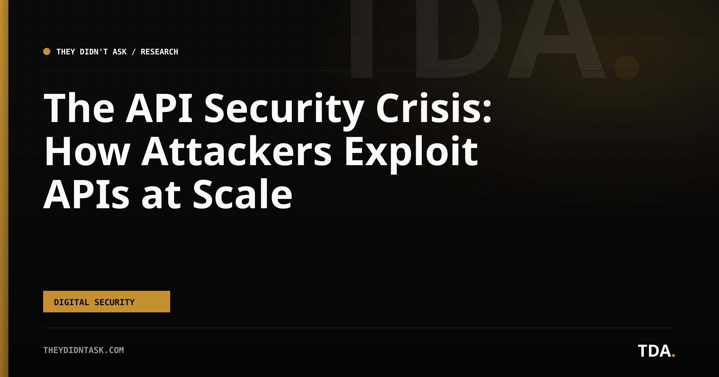 The API Security Crisis: How Attackers Exploit APIs at Scale