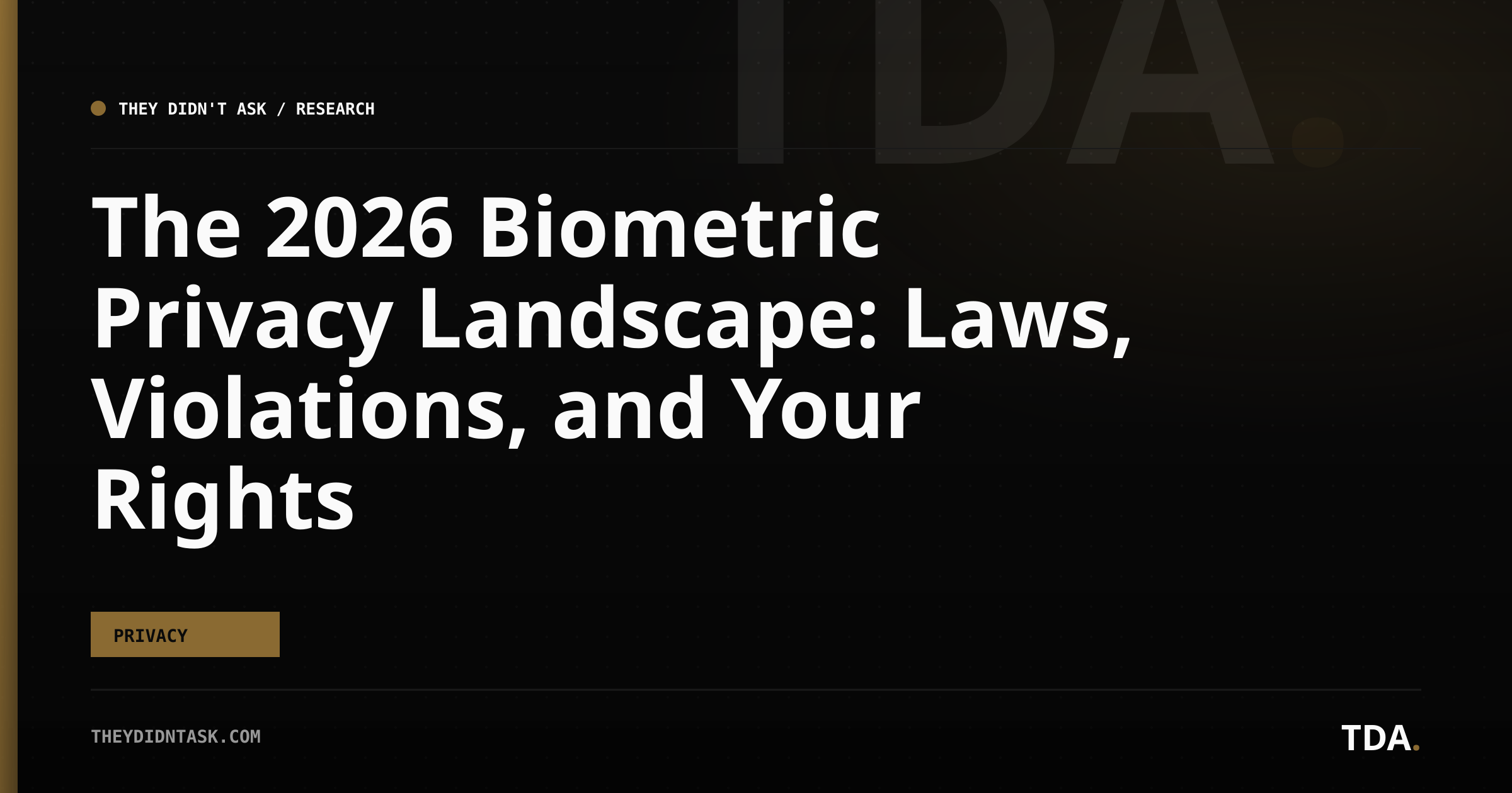 The 2026 Biometric Privacy Landscape: Laws, Violations, and Your Rights