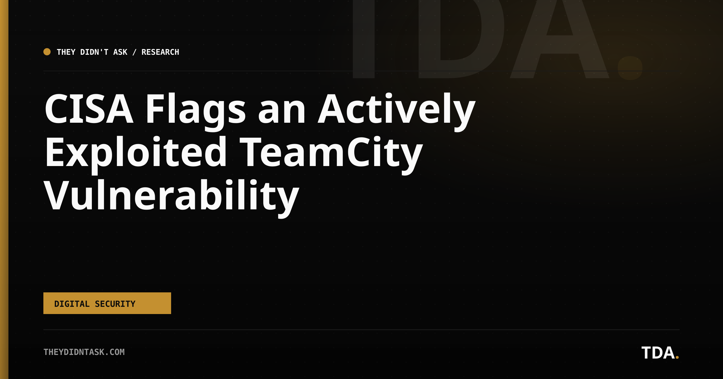 CISA Flags an Actively Exploited TeamCity Vulnerability
