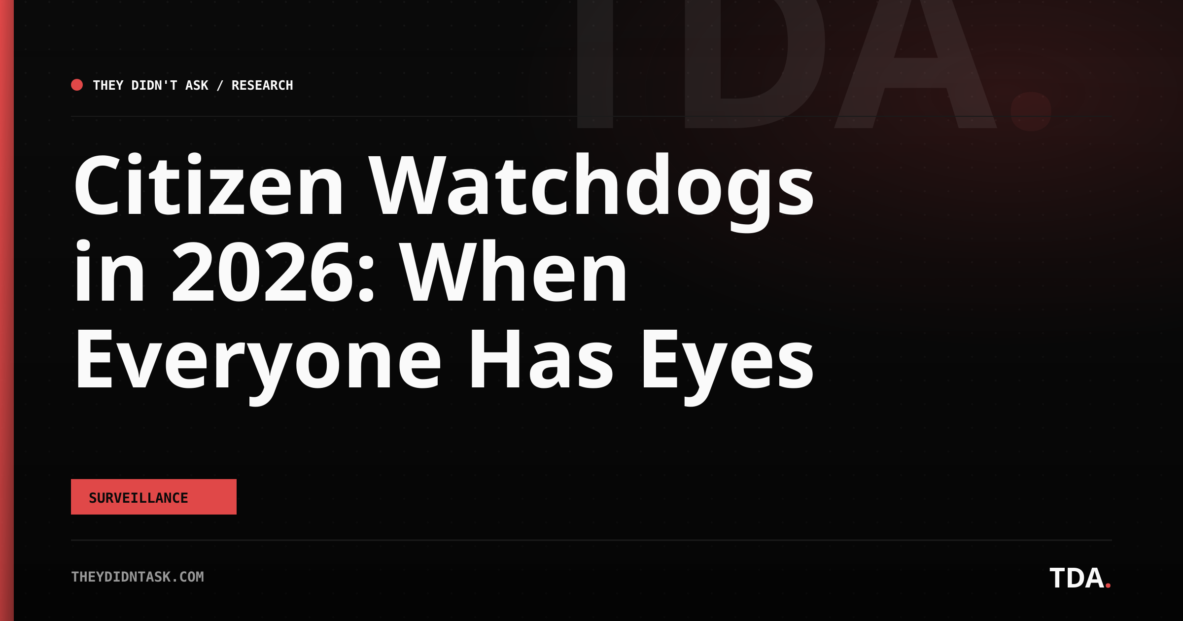 Citizen Watchdogs in 2026: When Everyone Has Eyes