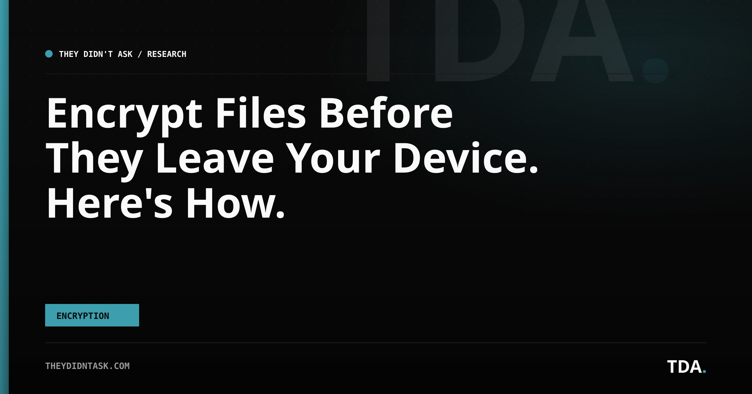 Encrypt Files Before They Leave Your Device. Here's How.