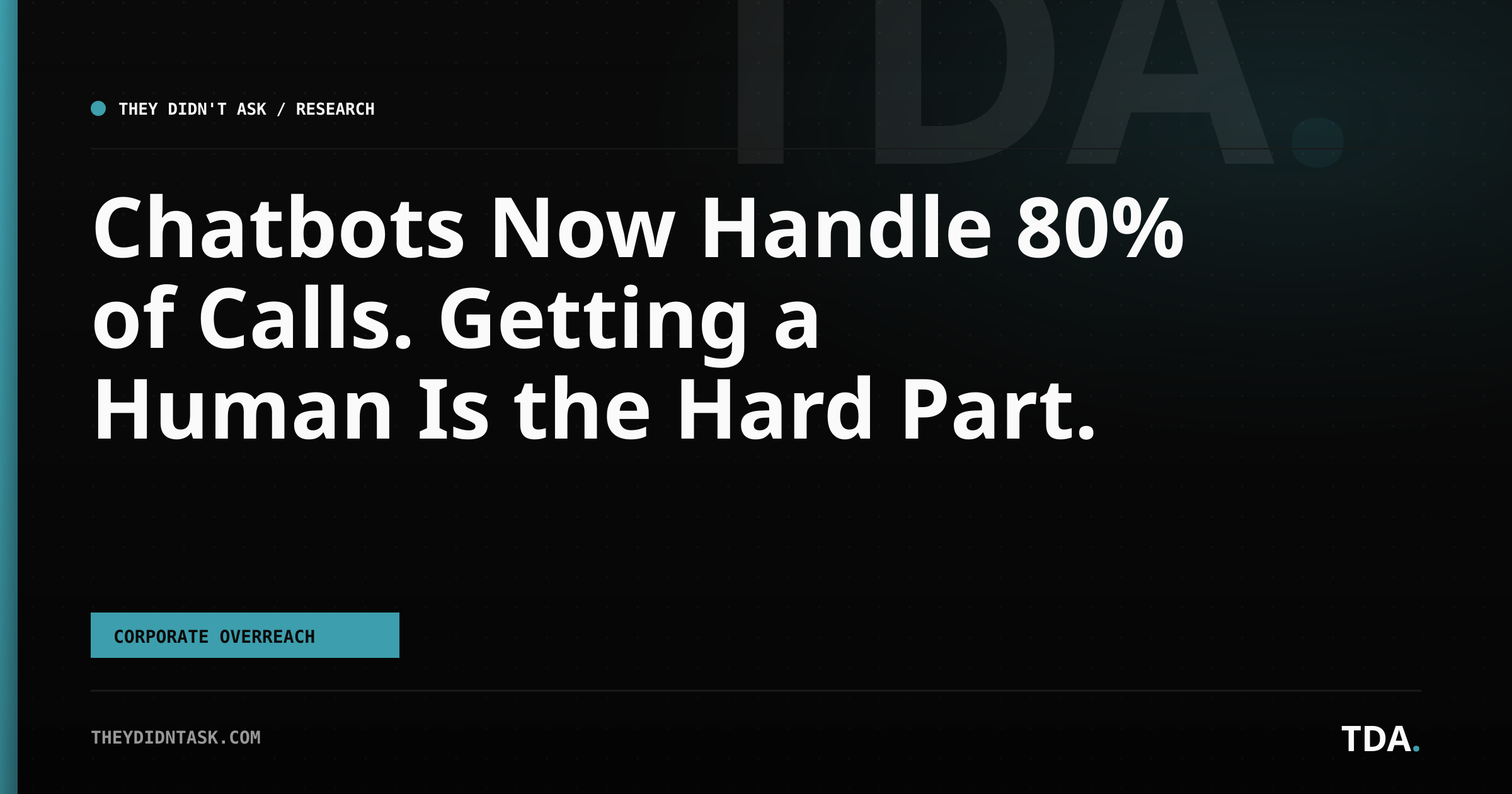 Chatbots Now Handle 80% of Calls. Getting a Human Is the Hard Part.