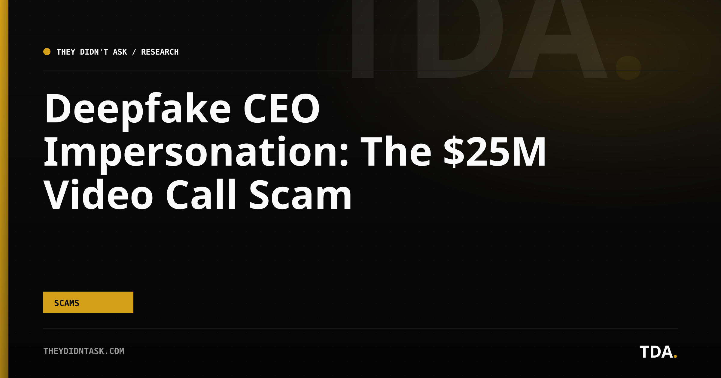 Deepfake CEO Impersonation: The $25M Video Call Scam