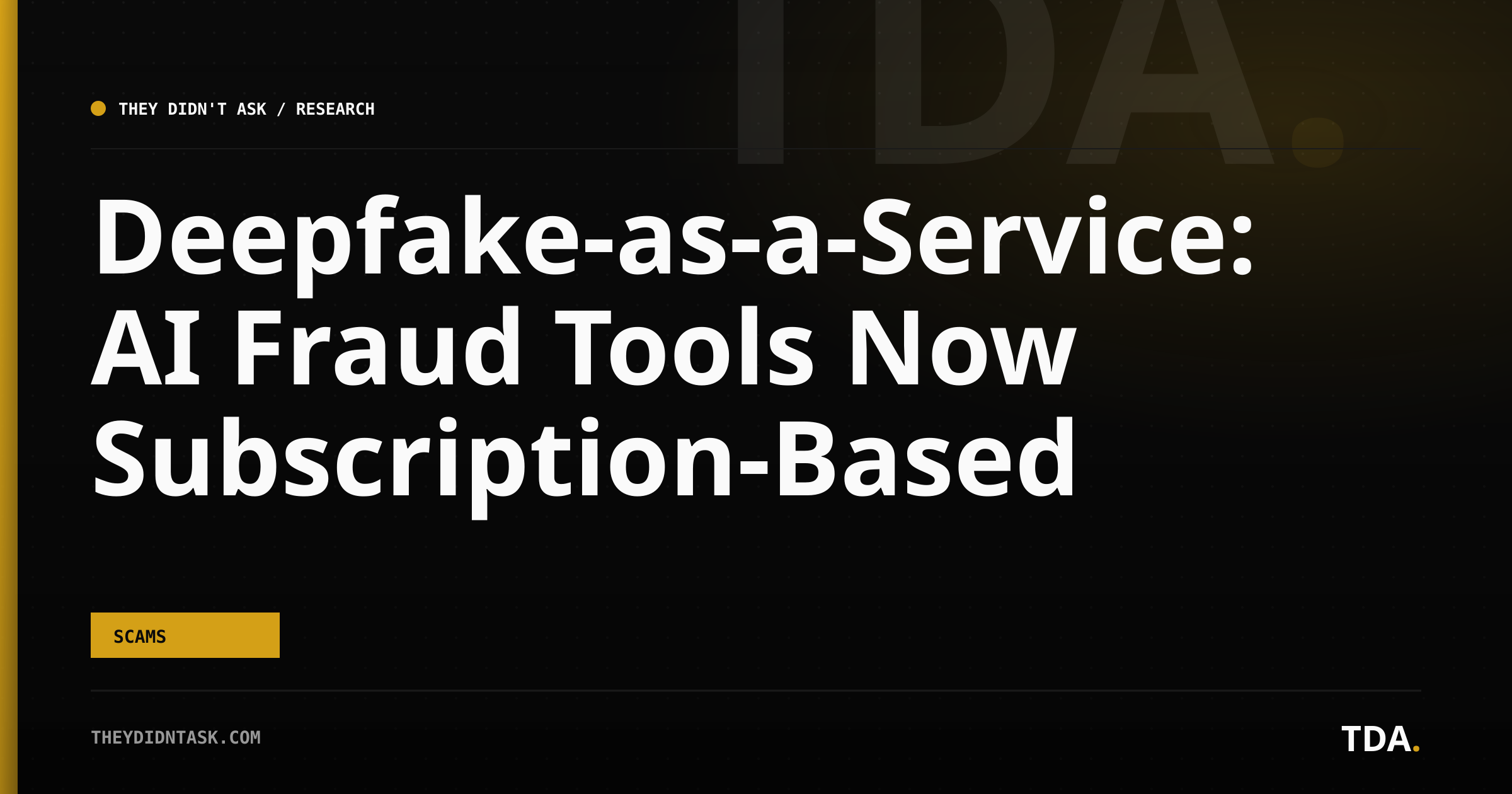 Deepfake-as-a-Service: AI Fraud Tools Now Subscription-Based