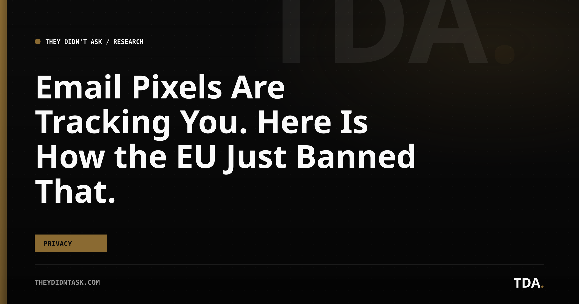 Email Pixels Are Tracking You. Here Is How the EU Just Banned That.