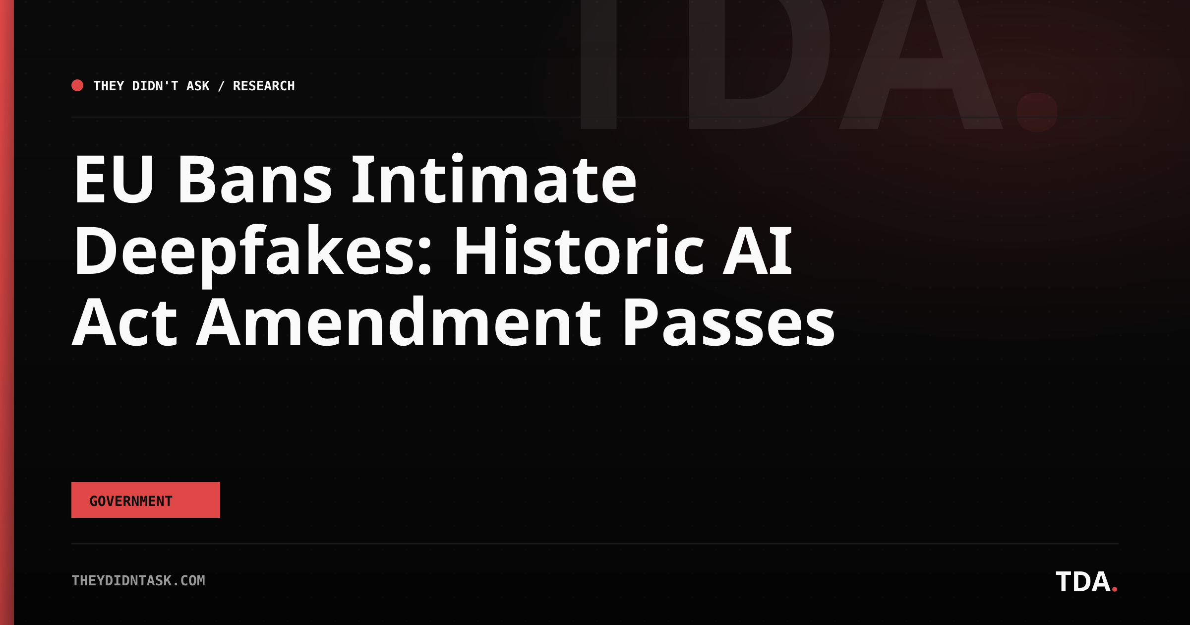 EU Bans Intimate Deepfakes: Historic AI Act Amendment Passes