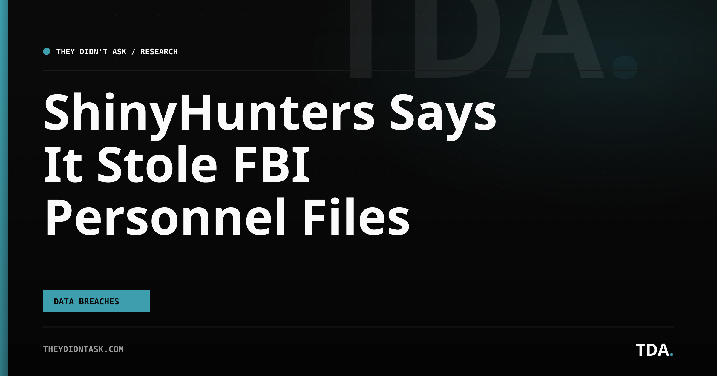 ShinyHunters Says It Stole FBI Personnel Files