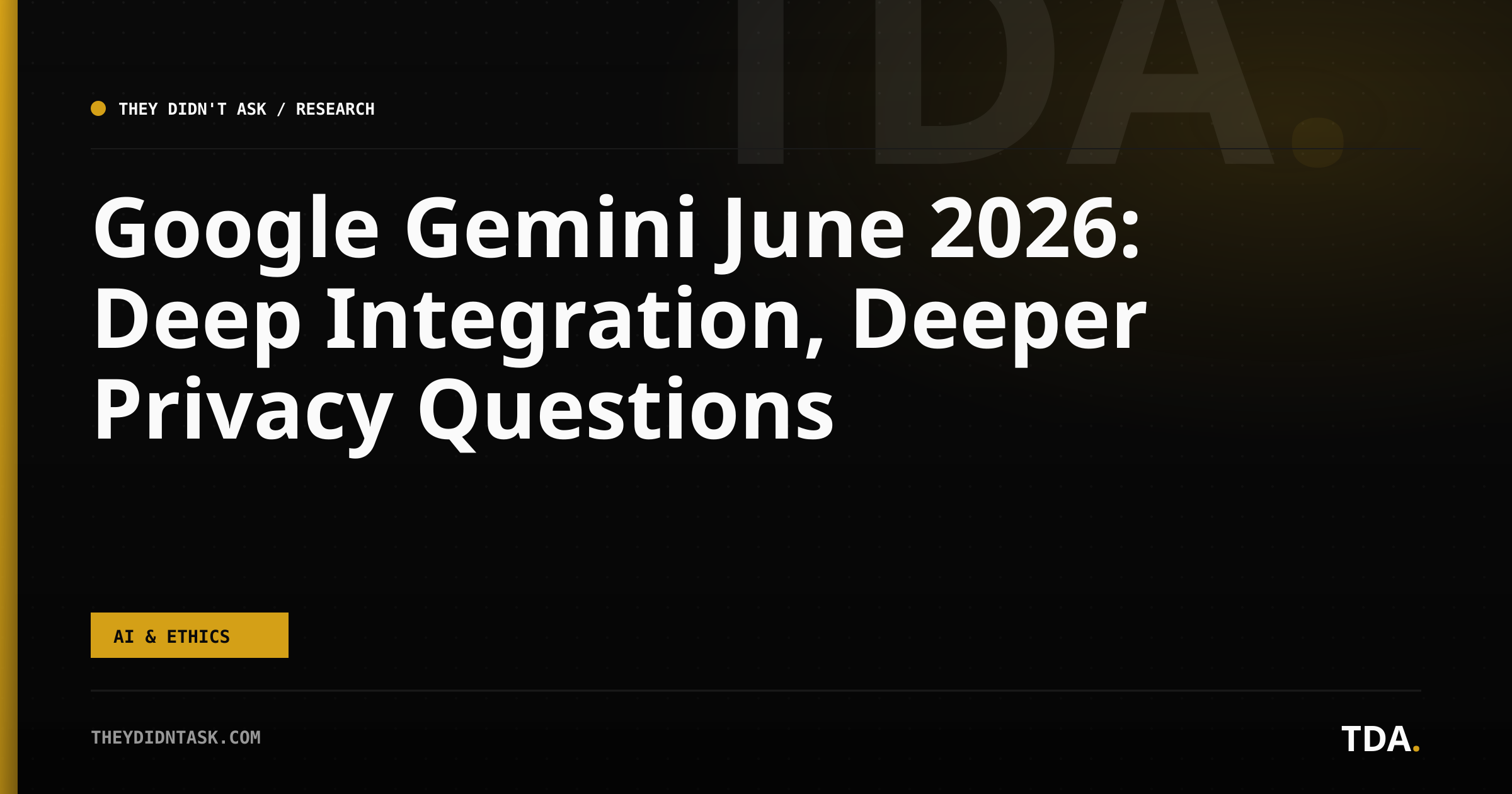 Google Gemini June 2026: Deep Integration, Deeper Privacy Questions