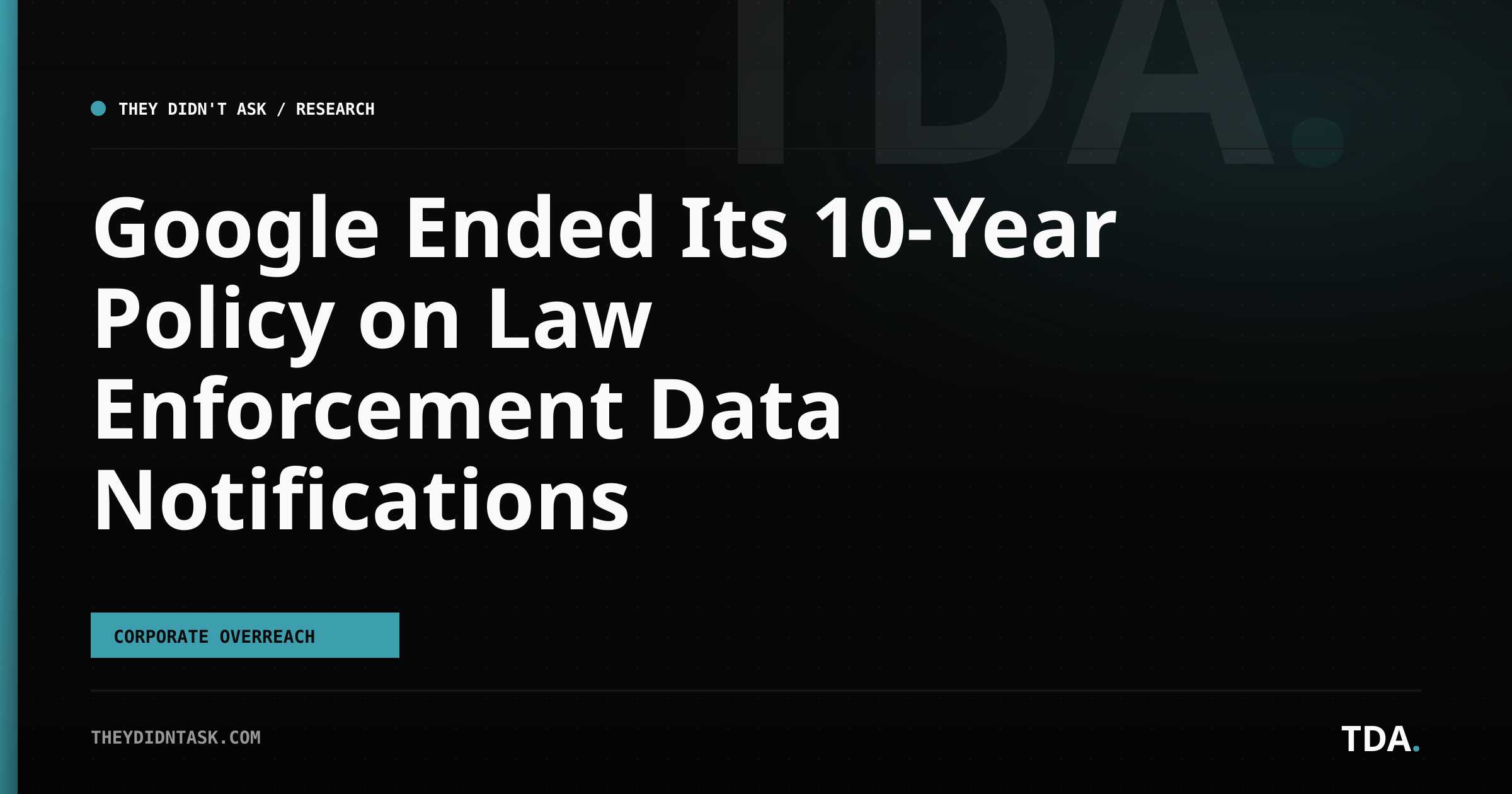 Google Ended Its 10-Year Policy on Law Enforcement Data Notifications