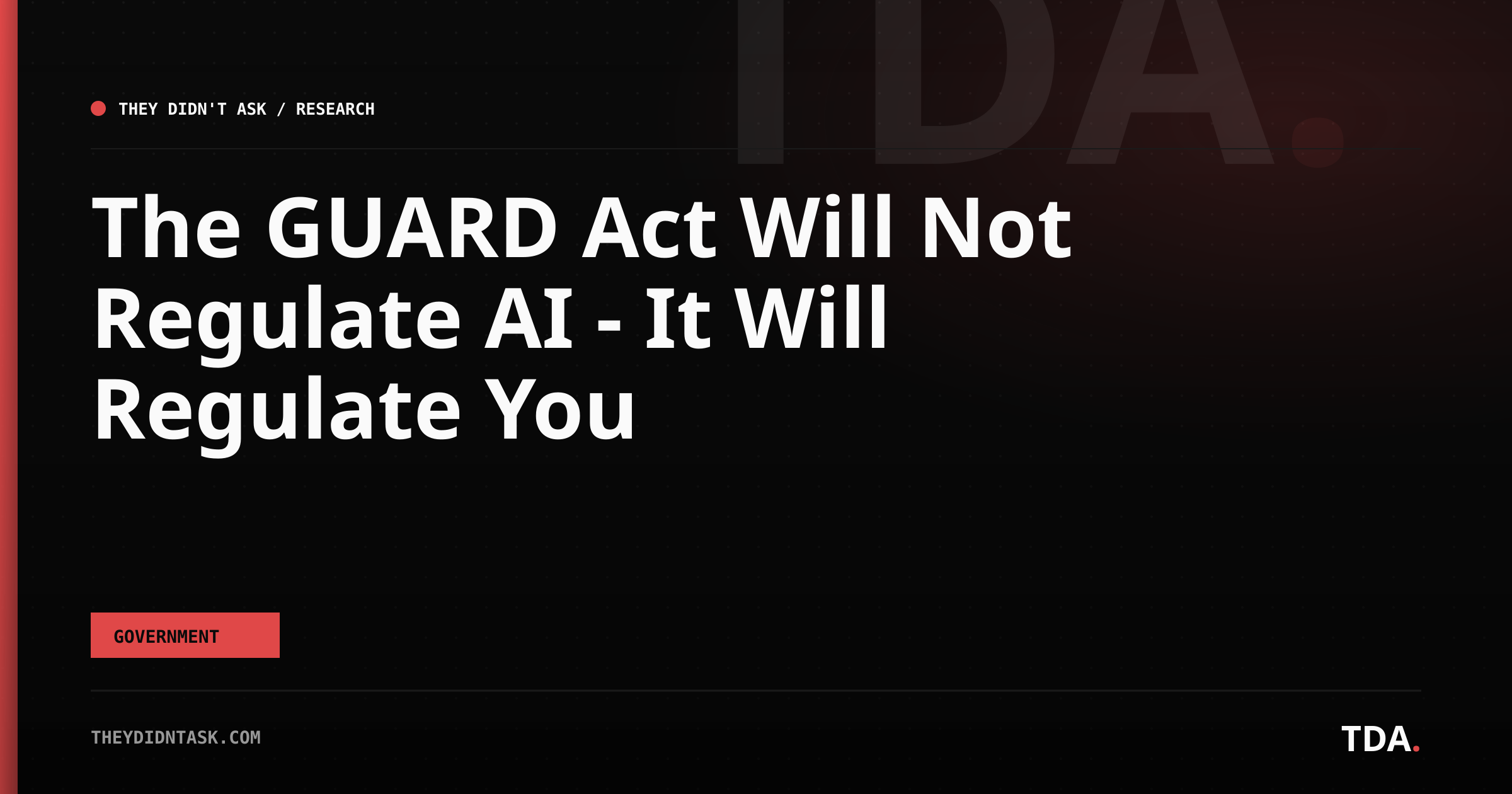 The GUARD Act Will Not Regulate AI — It Will Regulate You