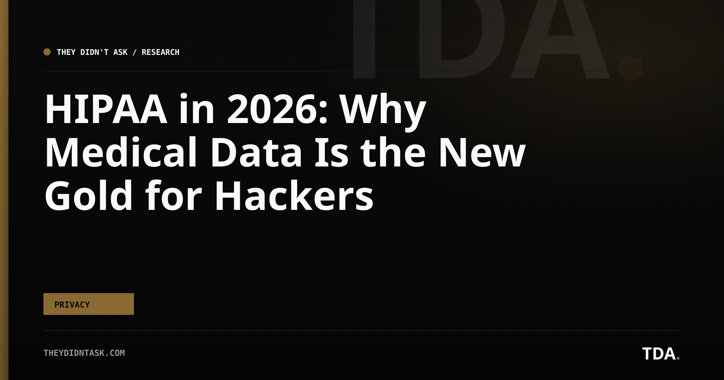 HIPAA in 2026: Why Medical Data Is the New Gold for Hackers