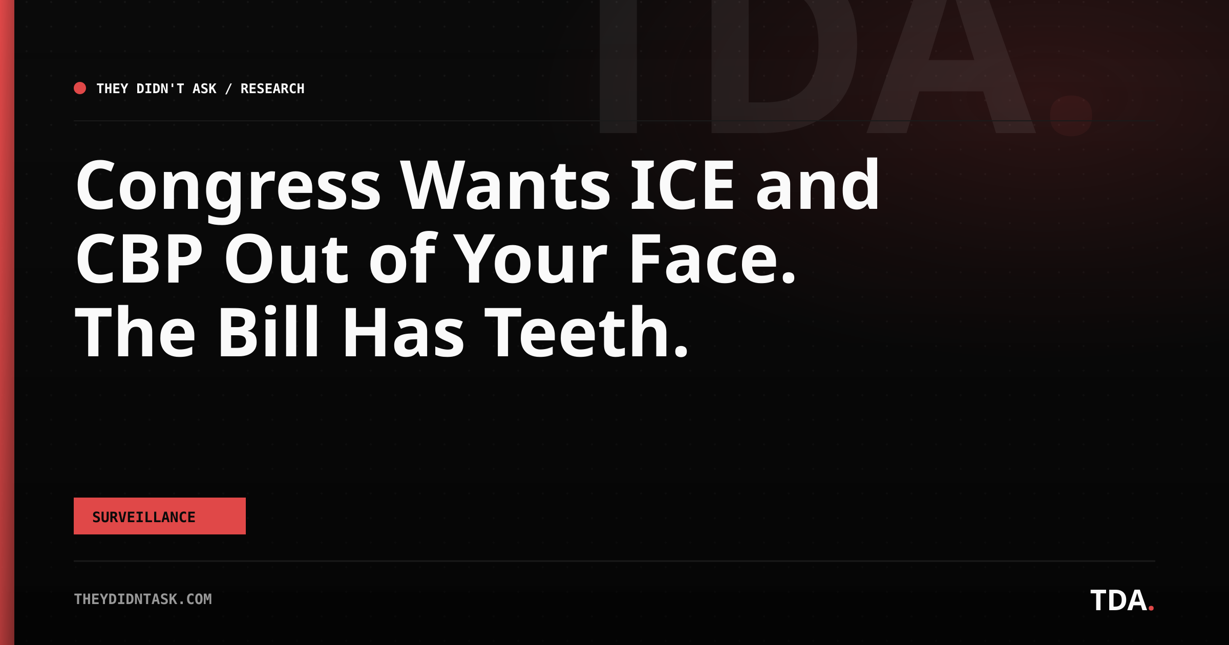 Congress Wants ICE and CBP Out of Your Face. The Bill Has Teeth.