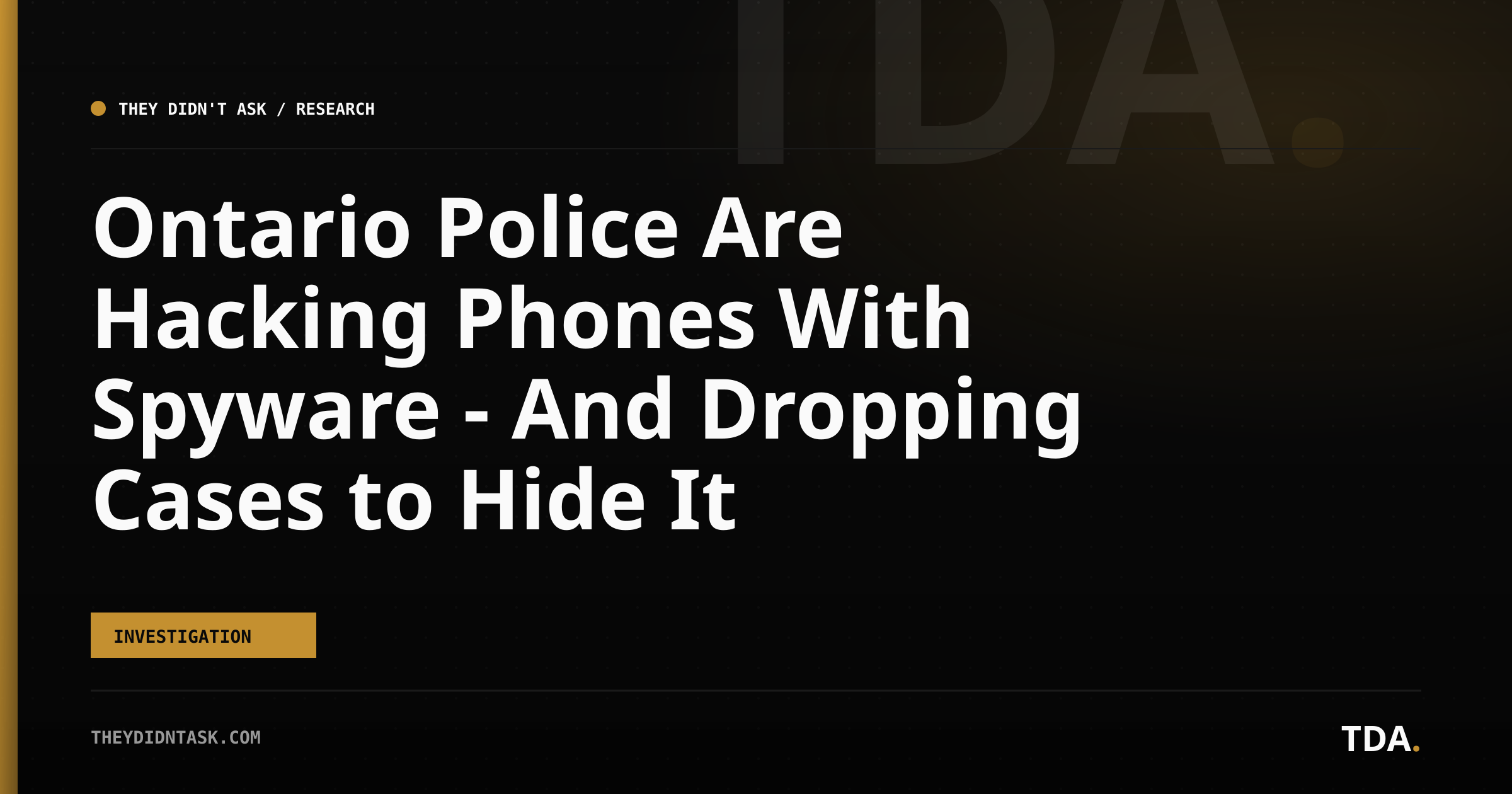 Ontario Police Are Hacking Phones With Spyware — And Dropping Cases to Hide It