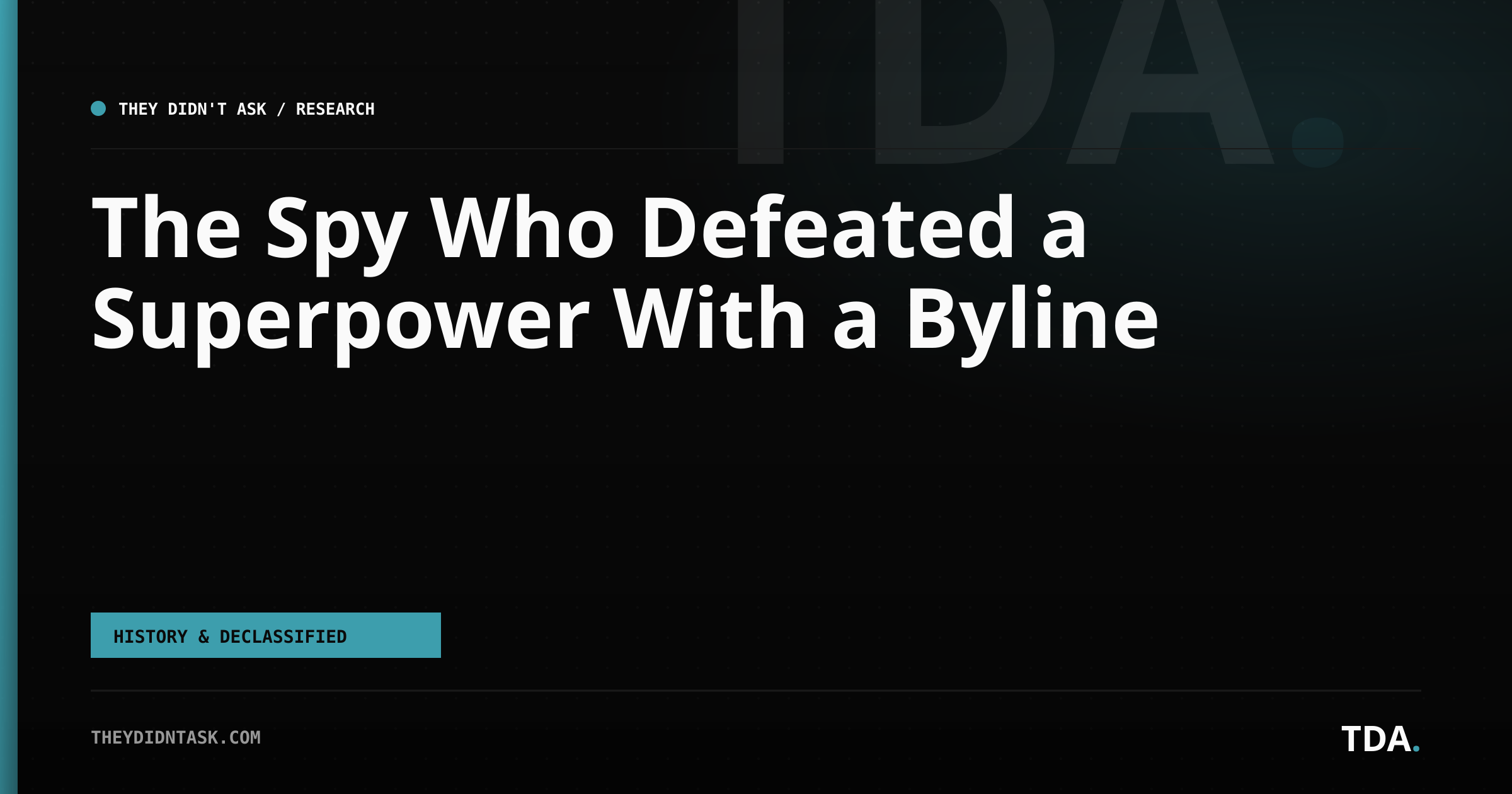 The Spy Who Defeated a Superpower With a Byline