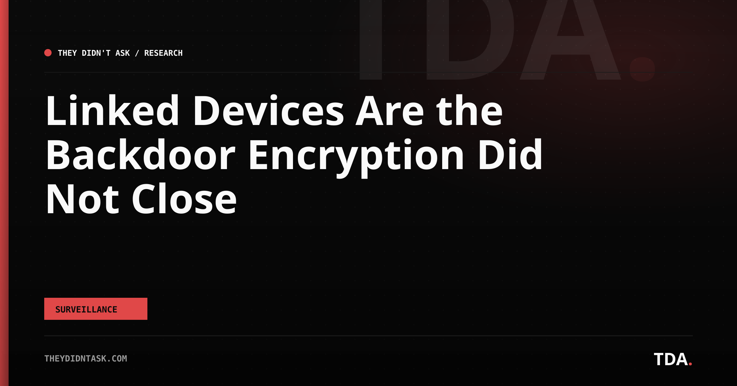 Linked Devices Are the Backdoor Encryption Did Not Close