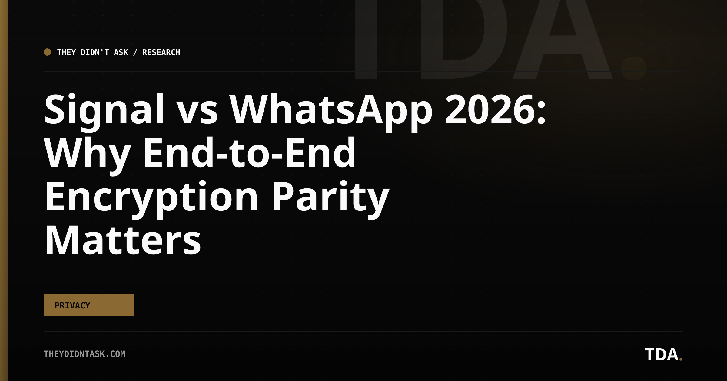Signal vs WhatsApp 2026: Why End-to-End Encryption Parity Matters