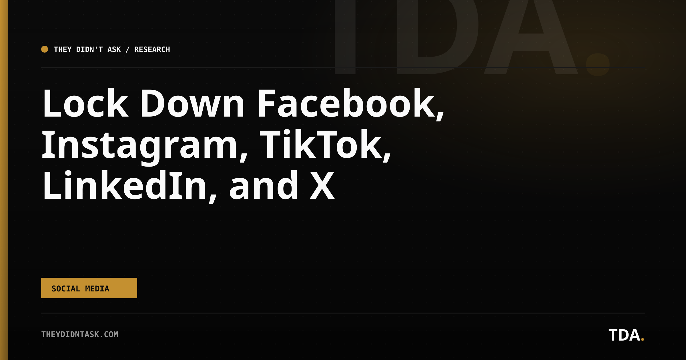 Lock Down Facebook, Instagram, TikTok, LinkedIn, and X
