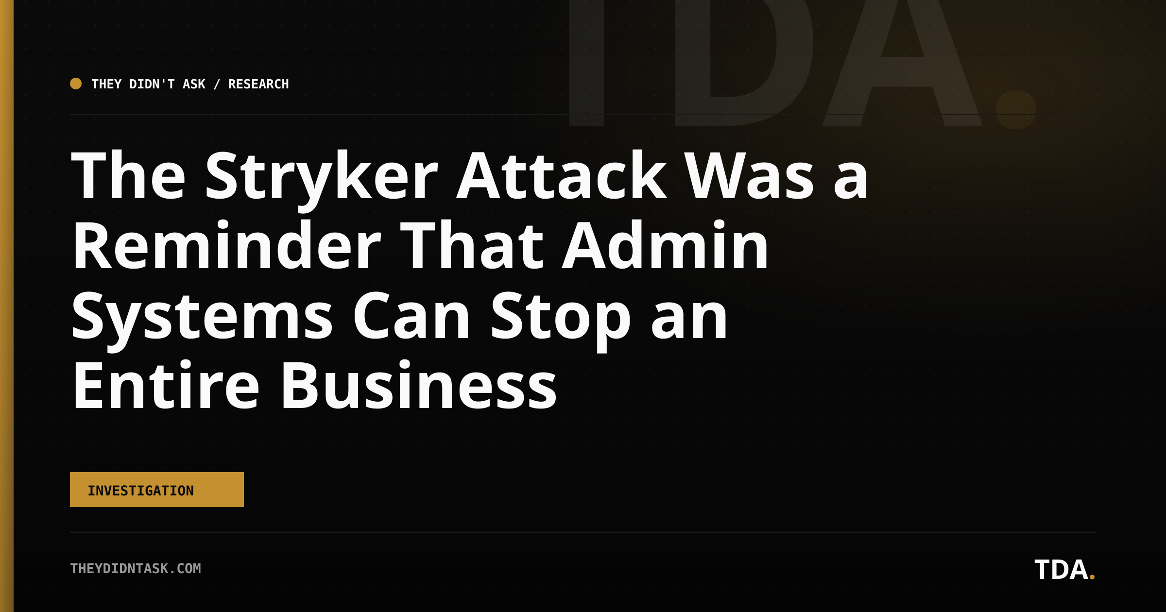 The Stryker Attack Was a Reminder That Admin Systems Can Stop an Entire Business