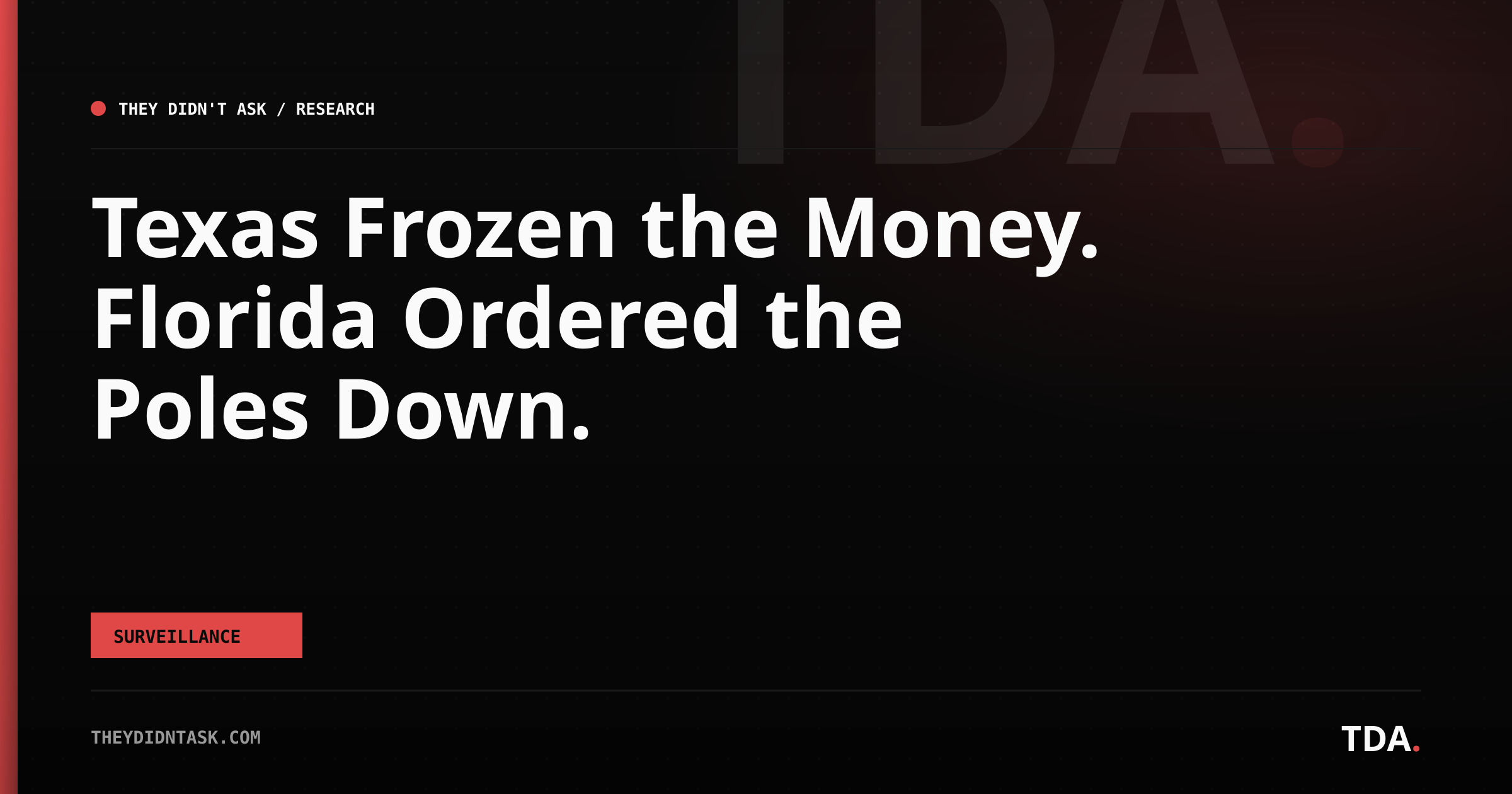 Texas Frozen the Money. Florida Ordered the Poles Down.
