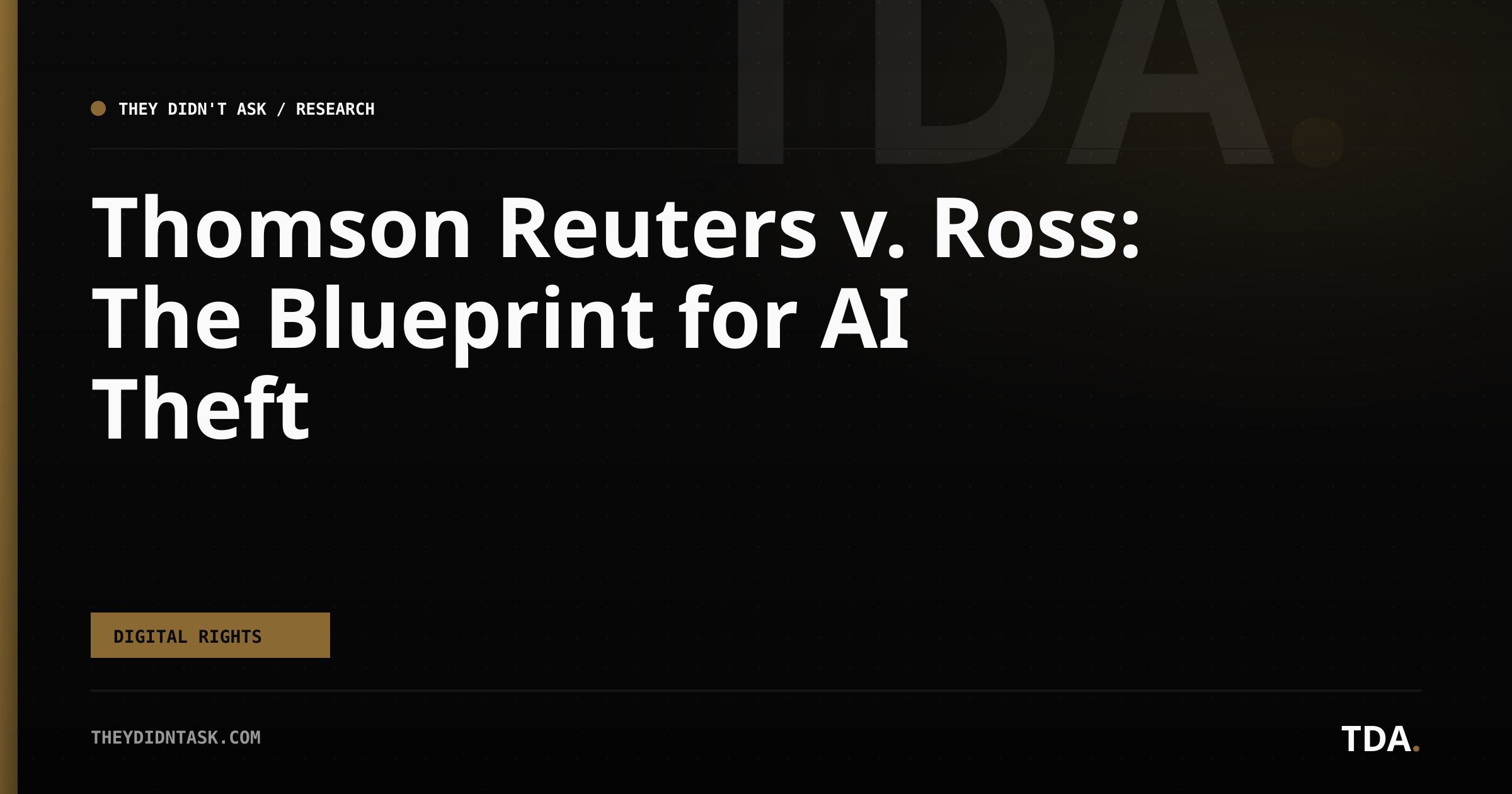 Thomson Reuters v. Ross: The Blueprint for AI Theft