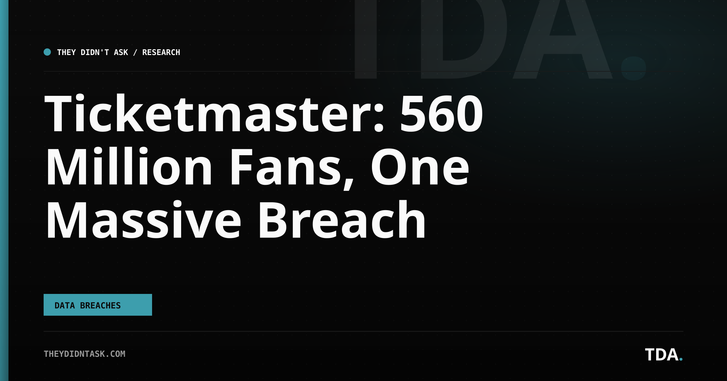 Ticketmaster: 560 Million Fans, One Massive Breach
