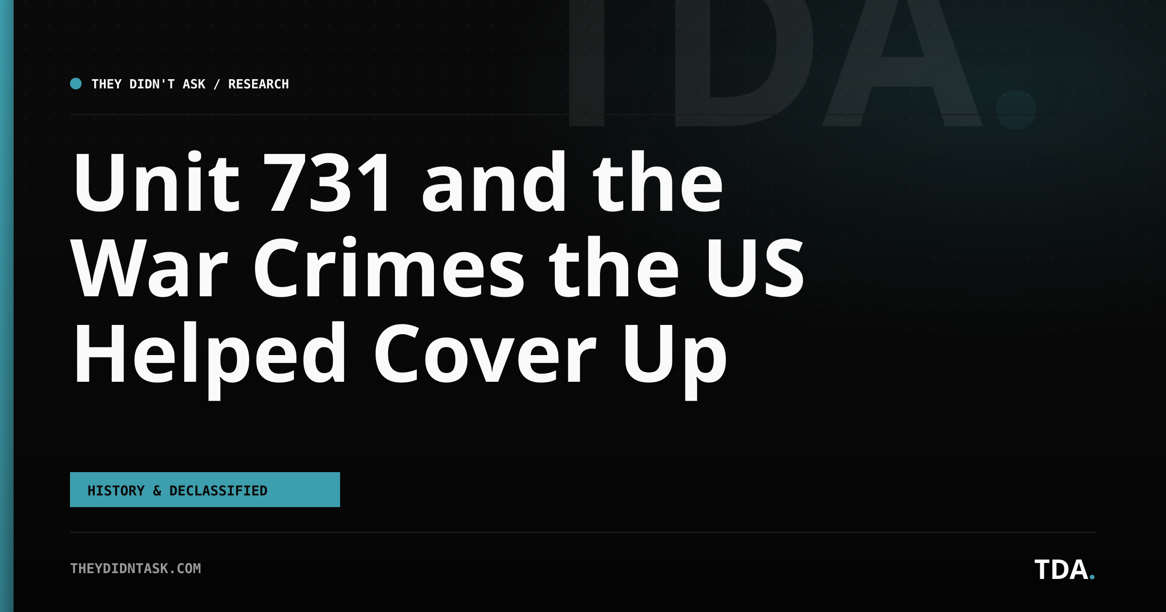 Unit 731 and the War Crimes the US Helped Cover Up