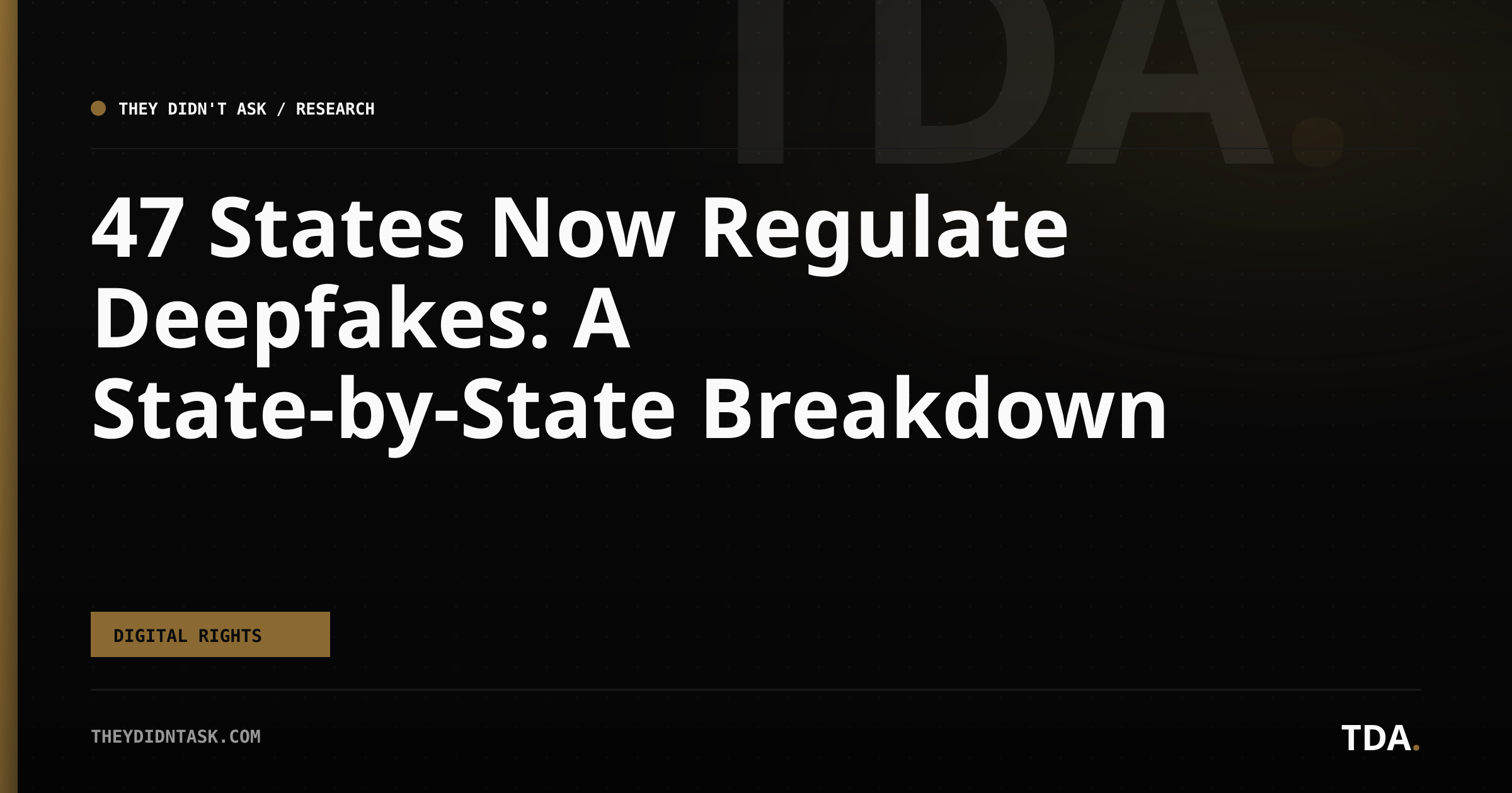 47 States Now Regulate Deepfakes: A State-by-State Breakdown