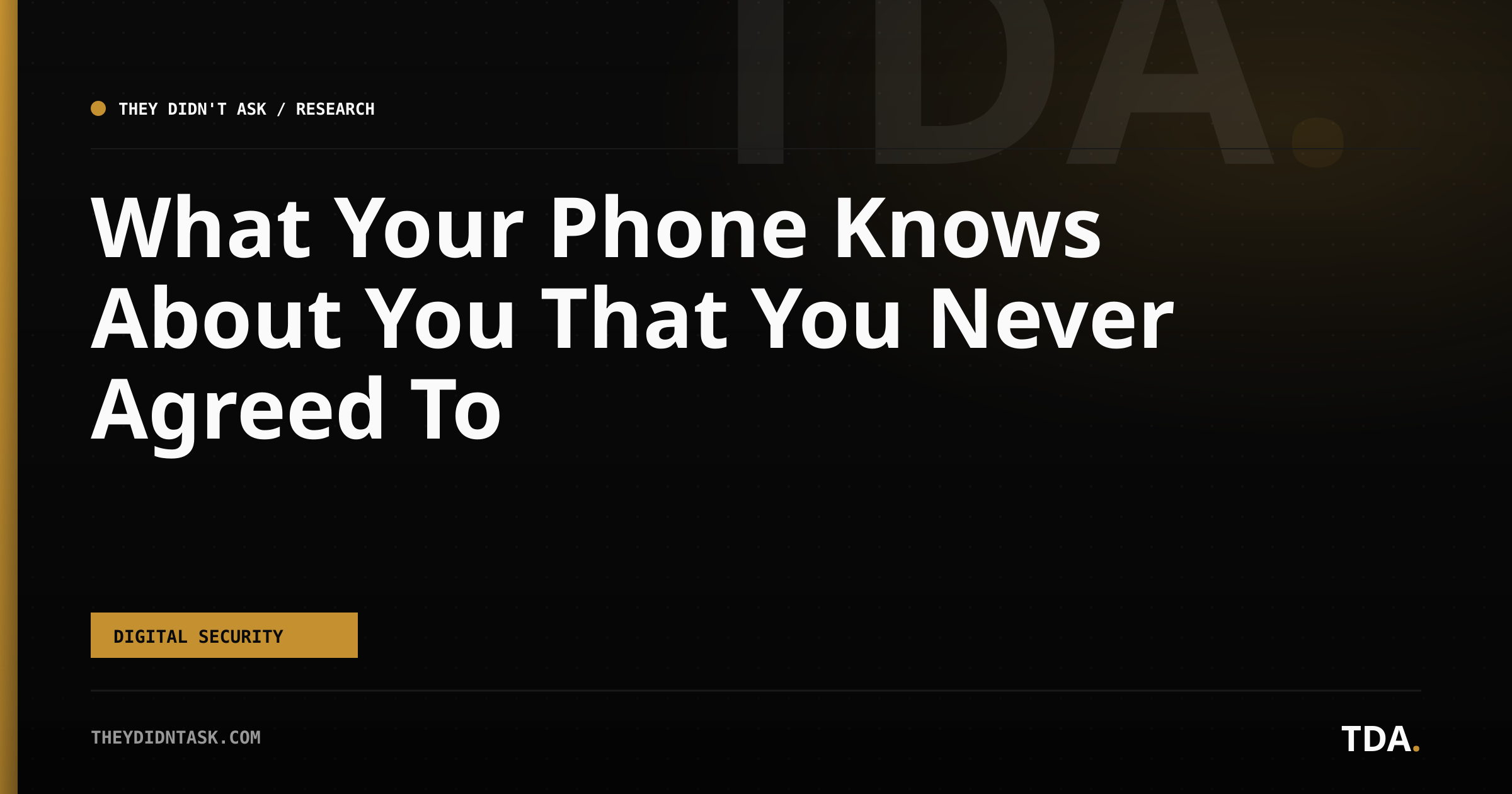 What Your Phone Knows About You That You Never Agreed To